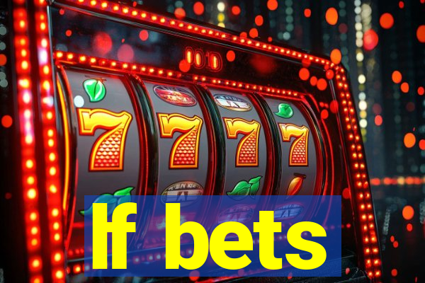 lf bets